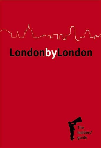 London by London: The Insiders Guide (2nd Edition)