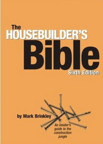 The Housebuilders Bible: An Insiders Guide to the Construction Jungle, 6th Edition