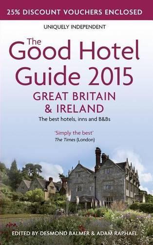 The Good Hotel Guide Great Britain & Ireland 2015: The Best Hotels, Inns, and B&Bs (Good Hotel Guide Great Britain and Ireland)