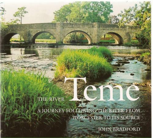 The River Teme: A Journey Following the River from Worcester to Its Source: 1