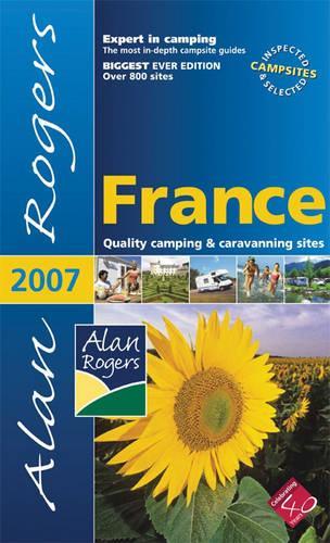 Alan Rogers France 2007: Quality Camping and Caravanning Sites (Alan Rogers Guides)