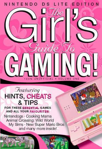 The Girls Guide to Gaming Nintendo DSI - Nintendo DS Edition: v. 1