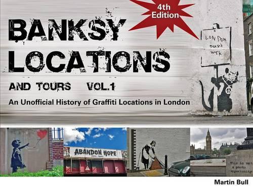 Banksy Locations (& Tours) Vol 1: An Unofficial History of Graffiti Locations in London