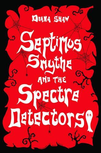 Septimus Smythe and the Spectre Detectors