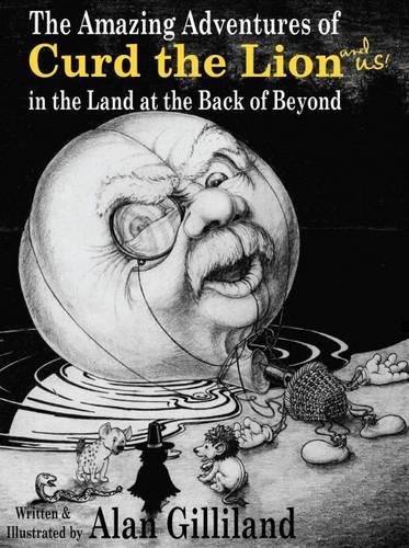 The Amazing Adventures of Curd the Lion (and Us!) in the Land at the Back of Beyond