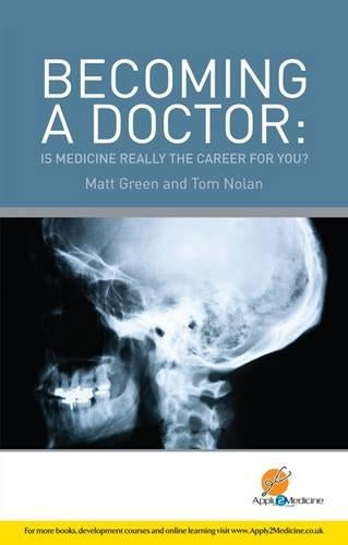 Becoming a Doctor: Is Medicine Really the Career for You? (Entry to Medical School): 1