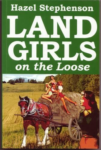 Land Girls on the Loose