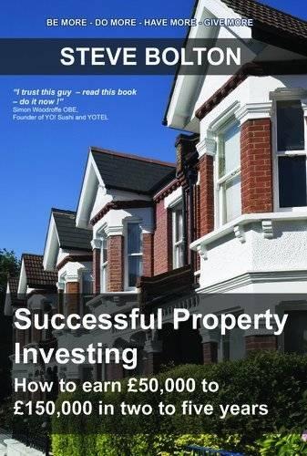 Successful Property Investing How to Earn GBP50,000 to GBP150,000 in Two to Five Years [Paperback] by UNKNOWN ( Author )