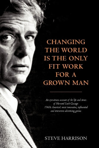 Changing the World Is the Only Fit Work for a Grown Man