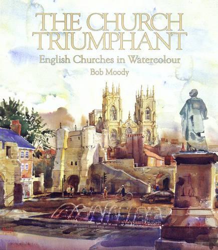 The Church Triumphant: English Churches in Watercolour