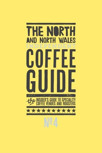 The North and North Wales Independent Coffee Guide: No 4