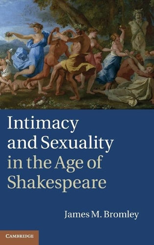 Intimacy and Sexuality in the Age of Shakespeare