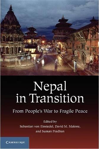 Nepal in Transition: From Peoples War to Fragile Peace