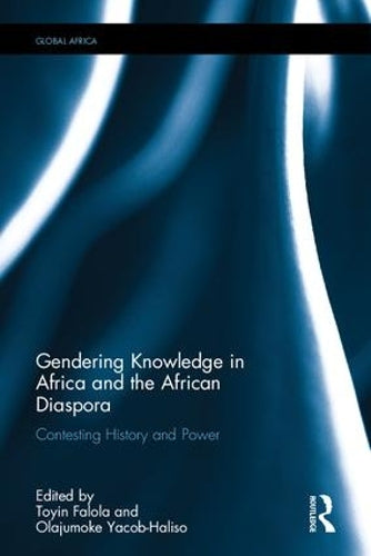 Gendering Knowledge in Africa and the African Diaspora: Contesting History and Power (Global Africa)