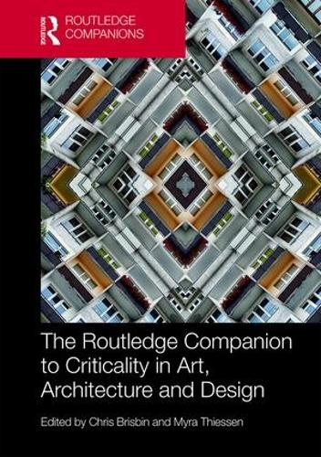The Routledge Companion to Criticality in Art, Architecture, and Design