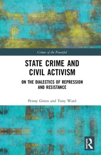 State Crime and Civil Activism: On the Dialectics of Repression and Resistance (Crimes of the Powerful)