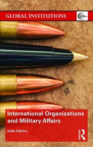 International Organizations and Military Affairs (Global Institutions)