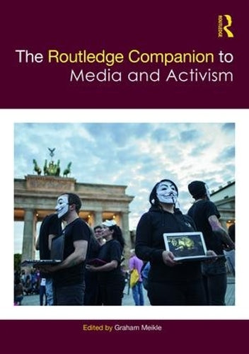 The Routledge Companion to Media and Activism (Routledge Media and Cultural Studies Companions)