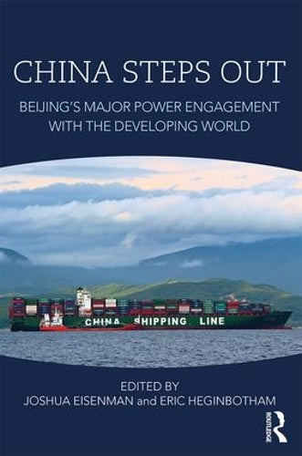 China Steps Out: Beijings Major Power Engagement with the Developing World