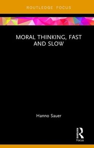 Moral Thinking, Fast and Slow (Routledge Focus on Philosophy)