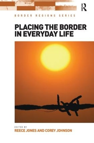 Placing the Border in Everyday Life (Border Regions Series)