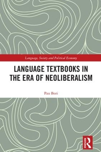 Language Textbooks in the era of Neoliberalism (Language, Society and Political Economy)
