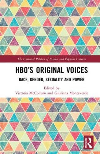 HBO’s Original Voices: Race, Gender, Sexuality and Power (The Cultural Politics of Media and Popular Culture)