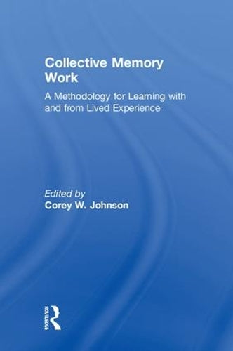Collective Memory Work: A Methodology for Learning With and From Lived Experience