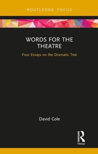 Words for the Theatre: Four Essays on the Dramatic Text (Focus on Dramaturgy)