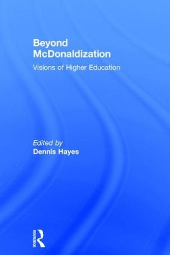 Beyond McDonaldization: Visions of Higher Education