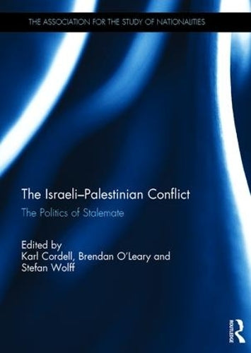 The Israeli-Palestinian Conflict: The politics of stalemate (Ethnopolitics)