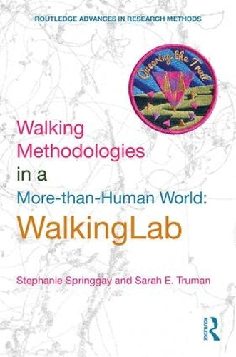 Walking Methodologies in a More-than-human World: WalkingLab (Routledge Advances in Research Methods)