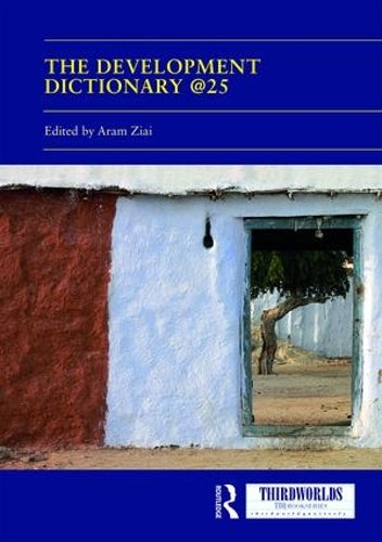 The Development Dictionary @25: Post-Development and its consequences (ThirdWorlds)