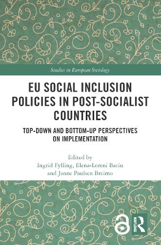 EU Social Inclusion Policies in Post-Socialist Countries: Top-Down and Bottom-Up Perspectives on Implementation (Studies in European Sociology)