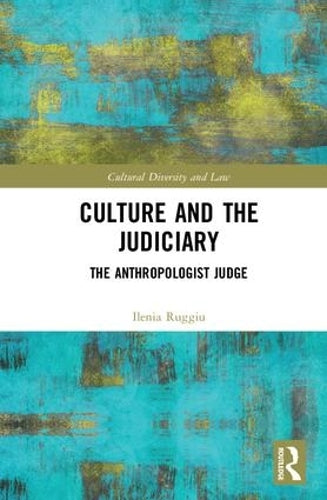 Culture and the Judiciary: The Anthropologist Judge (Cultural Diversity and Law)