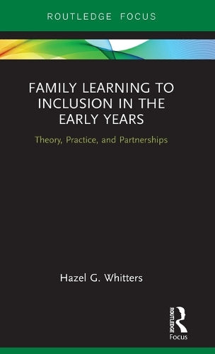 Family Learning to Inclusion in the Early Years: Theory, Practice, and Partnerships