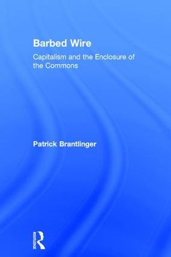 Barbed Wire: Capitalism and the Enclosure of the Commons