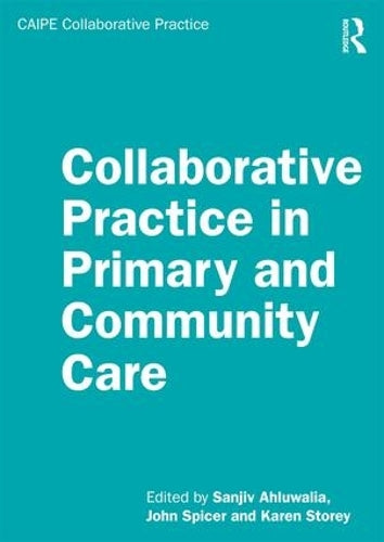 Collaborative Practice in Primary and Community Care (CAIPE Collaborative Practice Series)