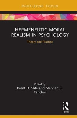 Hermeneutic Moral Realism in Psychology: Theory and Practice (Advances in Theoretical and Philosophical Psychology)