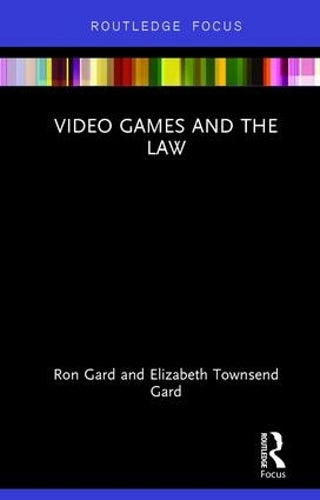 Video Games and the Law (Routledge Focus)