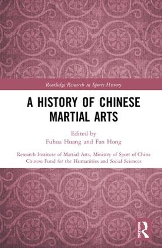 A History of Chinese Martial Arts (Routledge Research in Sports History)