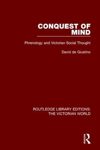 Conquest of Mind: Phrenology and Victorian Social Thought (Routledge Library Editions: The Victorian World)