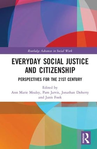 Everyday Social Justice and Citizenship: Perspectives for the 21st Century (Routledge Advances in Social Work)