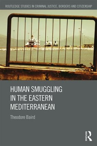 Human Smuggling in the Eastern Mediterranean (Routledge Studies in Criminal Justice, Borders and Citizenship)