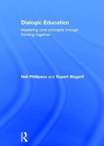 Dialogic Education: Mastering core concepts through thinking together