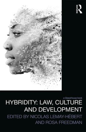 Hybridity: Law, Culture and Development (Law, Development and Globalization)