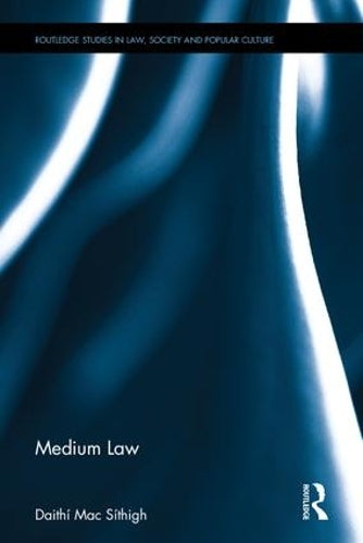 Medium Law (Routledge Studies in Law, Society and Popular Culture)