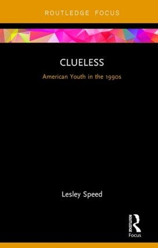 Clueless: American Youth in the 1990s (Cinema and Youth Cultures)