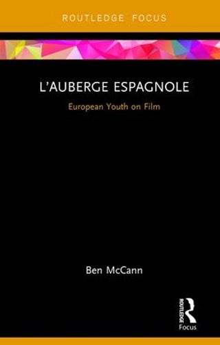 L’Auberge espagnole: European Youth on Film (Cinema and Youth Cultures)