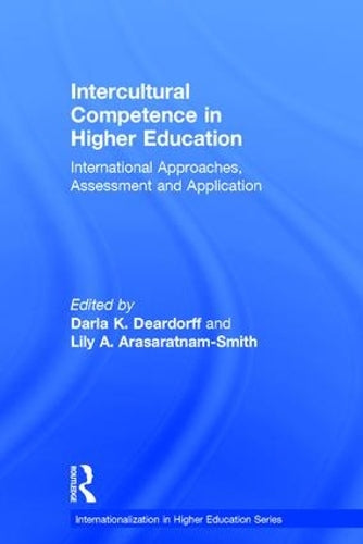 Intercultural Competence in Higher Education: International Approaches, Assessment and Application (Internationalization in Higher Education Series)